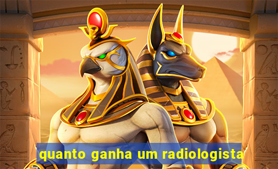 quanto ganha um radiologista